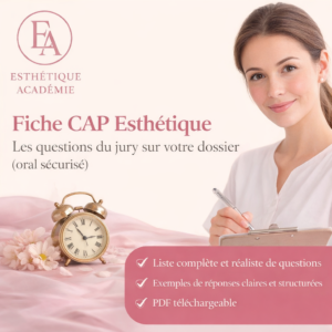 Fiche CAP Esthétique – Les questions du jury sur votre dossier (oral sécurisé)