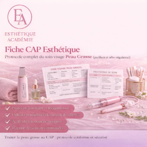 Fiche CAP Esthétique – Protocole complet du soin visage peau grasse, guide purifiant et sébo-régulateur Esthétique Académie